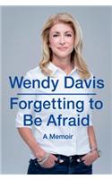 Forgetting to Be Afraid: A Memoir