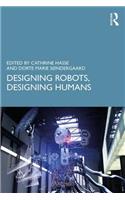Designing Robots, Designing Humans
