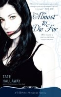 Almost to Die For: A Vampire Princess Novel(1 Vampire Princess of St. Paul)