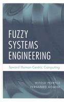 Fuzzy Systems Engineering: Toward Human-Centric Computing(IEEE Press)