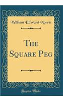 The Square Peg (Classic Reprint)