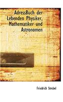 Adressbuch Der Lebenden Physiker, Mathematiker Und Astronomeadressbuch Der Lebenden Physiker, Mathematiker Und Astronomen N