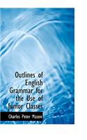 Outlines of English Grammar for the Use of Junior Classes: (English)