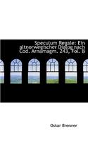 Speculum Regale: Ein Altnorwegischer Dialog Nach Cod. Arnamagm. 243, Fol. B (Large Print Edition)
