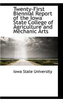 Twenty-First Biennial Report of the Iowa State College of Agriculture and Mechanic Arts