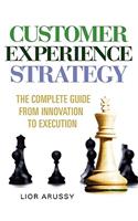 Customer Experience Strategy-The Complete Guide from Innovation to Execution- Hard Back