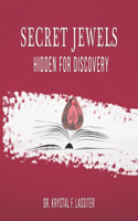 Secret Jewels Hidden For Discovery: Guide to Identifying and Activating Valuable Jewels Within You