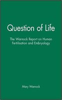 Question of Life - The Warnock Report on Human Fertilisation and Embryology