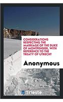 Considerations Respecting the Marriage of the Duke of Montpensier, with Reference to the Treaty of Utrecht