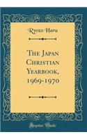 The Japan Christian Yearbook, 1969-1970 (Classic Reprint)