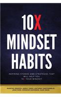 10x Mindset Habits: Inspiring Stories and Strategies That Will Help You Lead with Success