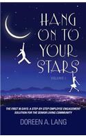 Hang on to Your Stars: The First 90 Days: A Step-By-Step Employee Engagement Solution for the Senior Living Community