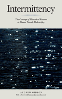 Intermittency: The Concept of Historical Reason in Recent French Philosophy