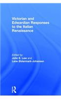 Victorian and Edwardian Responses to the Italian Renaissance