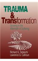 Trauma and Transformation: Growing in the Aftermath of Suffering