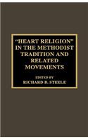 'Heart Religion' in the Methodist Tradition and Related Movements