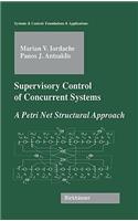 Supervisory Control of Concurrent Systems: A Petri Net Structural Approach
