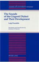 The Sounds of the Girgenti Dialect and Their Development: Translation and Introduction by Giovanni R. Bussino(18 American University Studies, Series 13: Linguistics)