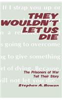 They Wouldn't Let Us Die