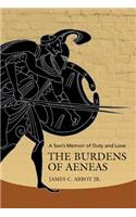 The Burdens of Aeneas: A Son's Memoir of Duty and Love