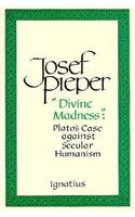 Divine Madness: Plato's Case Against Secular Humanism
