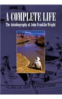 A Complete Life: The Autobiography of John Franklin Wright