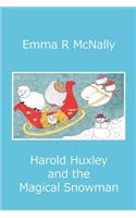 Harold Huxley and the Magical Snowman