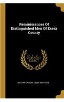 Reminiscences Of Distinguished Men Of Essex County