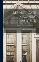 Report / Date Growers' Institute; v.3