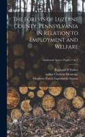 Forests of Luzerne County, Pennsylvania in Relation to Employment and Welfare; no.5