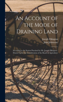 Account of the Mode of Draining Land