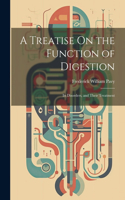 Treatise On the Function of Digestion