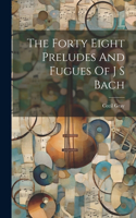 Forty Eight Preludes And Fugues Of J S Bach