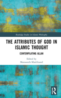 The Attributes of God in Islamic Thought: Contemplating Allah(Routledge Studies in Islamic Philosophy)