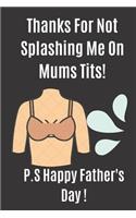 Thanks For Not Splashing Me on Mum's Tits!
