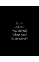 I'm an Admin Professional What's your Superpower?