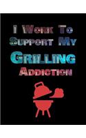 I Work To Support My Grilling Addiction