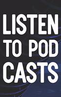 Listen To Pod Casts: Daily Success, Motivation and Everyday Inspiration For Your Best Year Ever, 365 days to more Happiness Motivational Year Long Journal / Daily Notebo