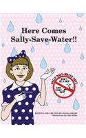 Here Comes Sally-Save-Water!!