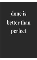 Done Is Better Than Perfect