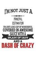 I'm Not Just A Principal Estimator: Notebook: Principal Estimator Notebook, Journal Gift, Diary, Doodle Gift or Notebook