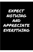 Expect Nothing and Appreciate Everything