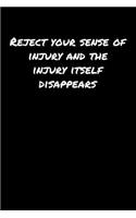Reject Your Sense Of Injury and The Injury Itself Disappears