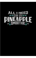 All I Need Is A Pineapple Smoothie