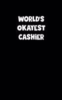 World's Okayest Cashier Notebook - Cashier Diary - Cashier Journal - Funny Gift for Cashier