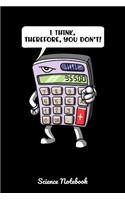 I Think, Therefore, You Don't! Science Notebook