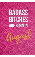 Badass Bitches Are Born in August