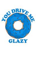 You Drive Me Glazy