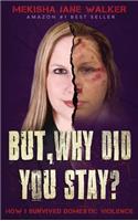 But, Why Did You Stay?