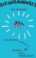 Stegosauruses Are Awesome I Am Awesome Therefore I Am a Stegosaurus